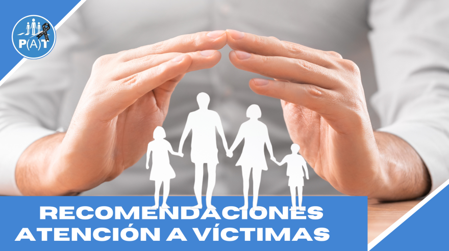 Recomendaciones para una Atención Humana y Respetuosa hacia las Víctimas de Tráfico