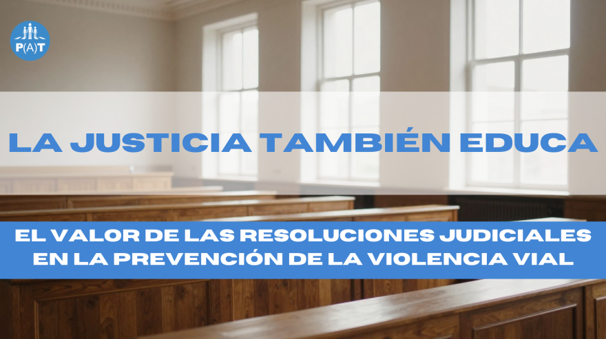 La justicia también educa: el valor de las resoluciones judiciales en la prevención de la violencia vial